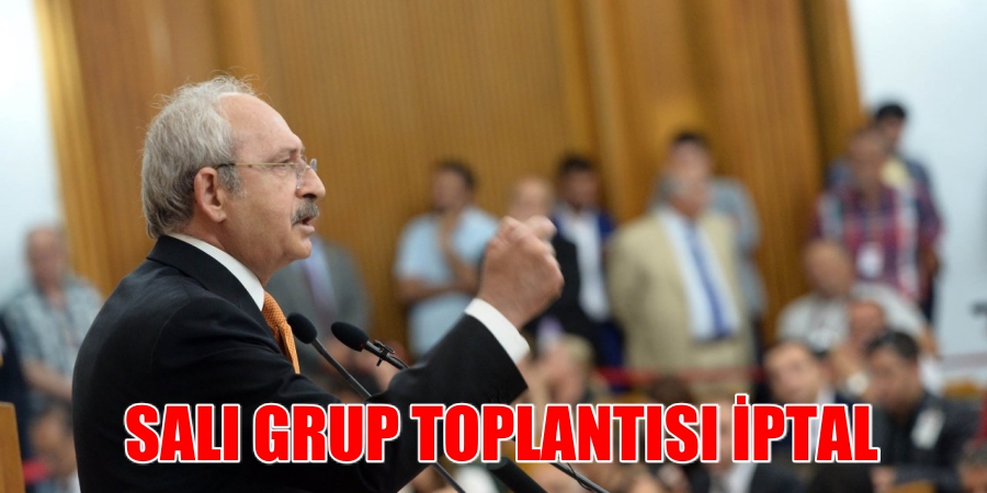 CHP Salı Grup Toplantısı iptal edildi