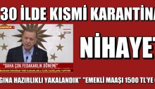 VALİLİK KONTROLÜNDE 30 İLDE KISMİ KARANTİNA