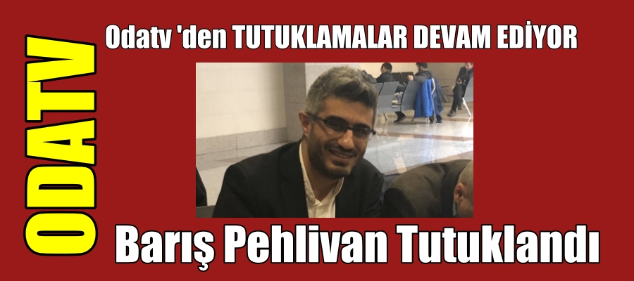 Odatv Genel Yayın Yönetmeni Barış Pehlivan tutuklandı