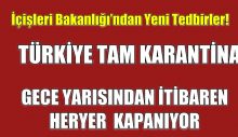 HER YER KAPANIYOR. TÜRKİYE TAM KARANTİNAYA GEÇTİ