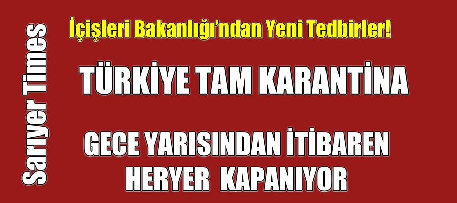 HER YER KAPANIYOR. TÜRKİYE TAM KARANTİNAYA GEÇTİ