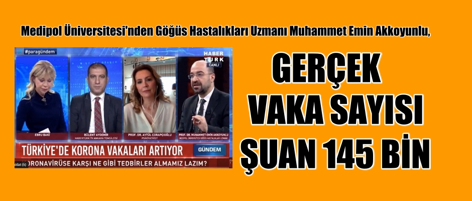 Türkiye’de tahmini vaka sayısı şu an 145 bin
