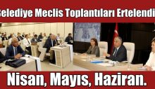 Belediye Meclis Toplantıları Ertelendi