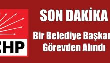 CHP’li belediye başkanı görevden alındı