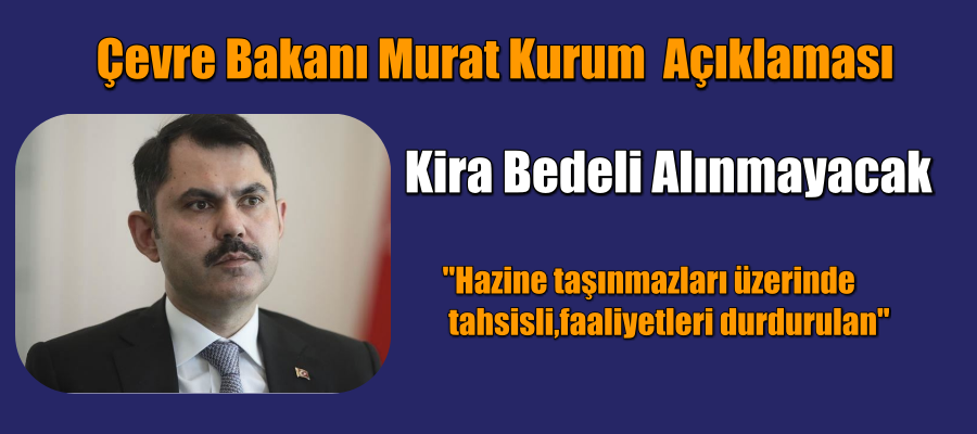 Çevre Bakanı Kurum duyurdu: Kira bedeli alınmayacak