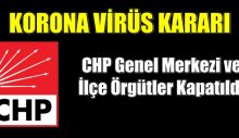 CHP Genel Merkezi ve Örgütler Kapatıldı