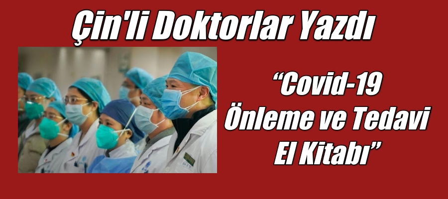 Çinli doktorlardan  “Covid-19 Önleme ve Tedavi El Kitabı” Türkçe’de