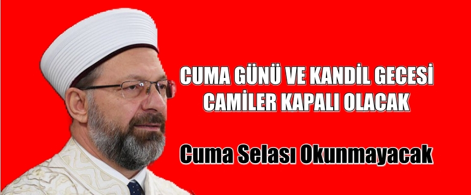 CUMA GÜNÜ VE KANDİL GECESİ CAMİLER KAPALI OLACAK