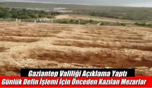 Gaziantep Valiliği: Günlük Defin İşlemi İçin Önceden Kazılan Mezarlar