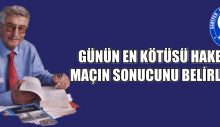 GÜNÜN EN KÖTÜSÜ HAKEM MAÇIN SONUCUNU BELİRLEDİ