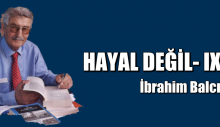 HAYAL DEĞİL- IX