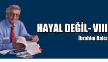 HAYAL DEĞİL- VIII