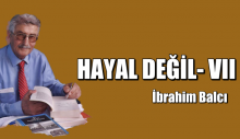 HAYAL DEĞİL- VII