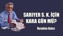 SARIYER S. K. İÇİN KARA GÜN MÜ?