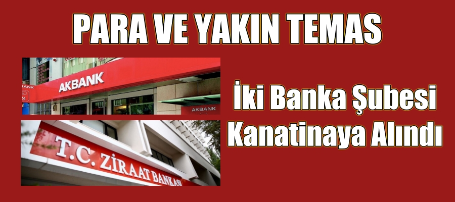 İki Banka Şubesi Karantinaya Alındı