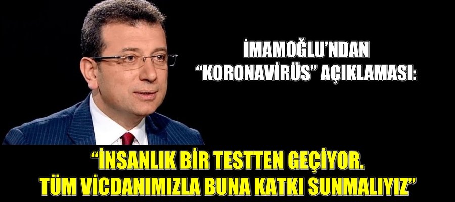 İNSANLIK BİR TESTTEN GEÇİYOR. TÜM VİCDANIMIZLA BUNA KATKI SUNMALIYIZ