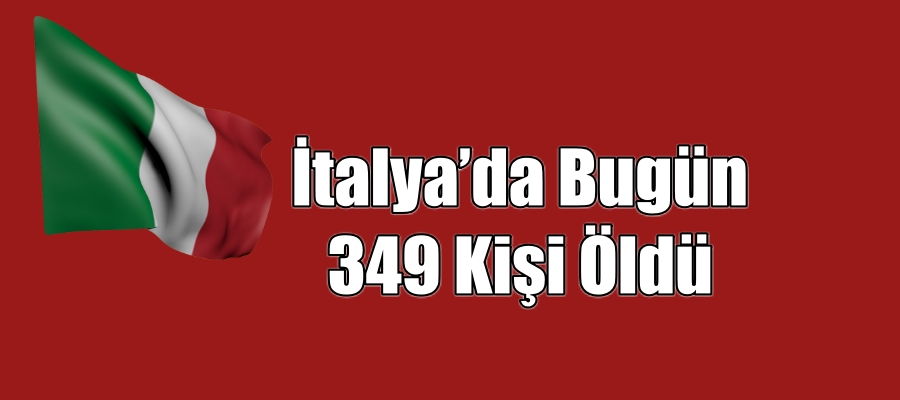 İtalya’da bugün 349 kişi öldü