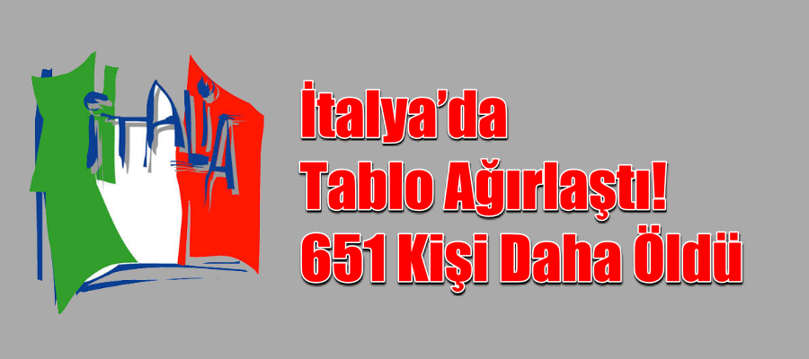İtalya’da tablo ağırlaştı! 651 kişi daha öldü