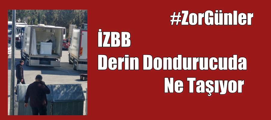 İZBB Derin Dondurucuda Ne Taşıyor
