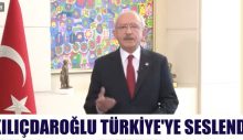 Kemal Kılıçdaroğlu Türkiye’ye Seslendi