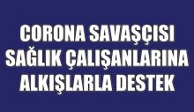 SAĞLIK ÇALIŞANLARINA ALKIŞLARLA DESTEK VERDİLER