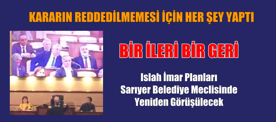 Islah İmar Planları Sarıyer Belediye Meclisinde Yeniden Görüşülecek