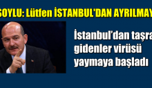 Soylu: İstanbul’dan taşraya gidenler virüsü yaymaya başladı
