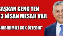 BAŞKAN GENÇ’TEN 23 NİSAN MESAJI VAR