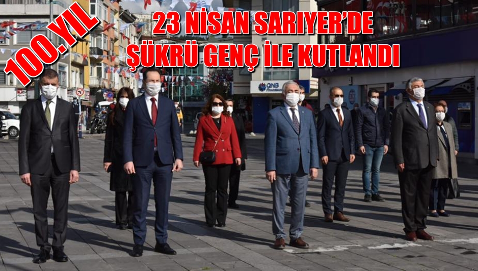 23 NİSAN SARIYER’DE ŞÜKRÜ GENÇ İLE KUTLANDI