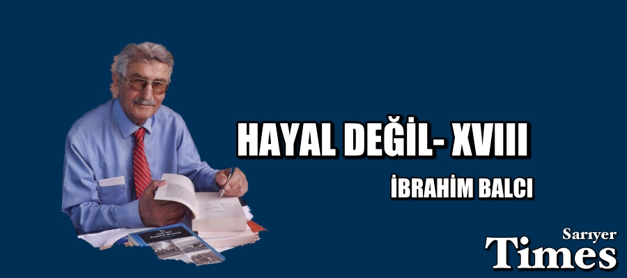 HAYAL DEĞİL- XVIII