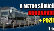 8 metro sürücüsü koronavirüse yakalandı