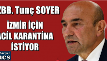 Tunç Soyer’den İzmir için acil karantina çağrısı