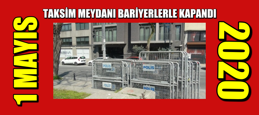 1 Mayıs Taksim meydanı bariyerlerle kapandı