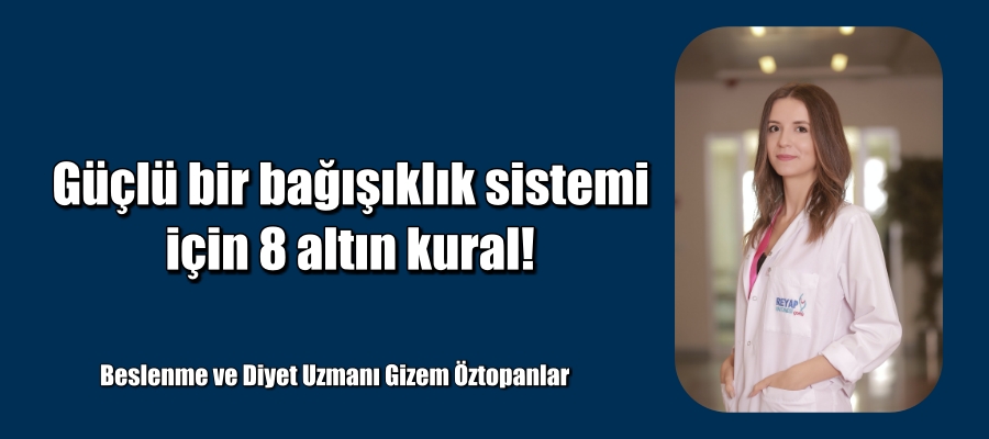 Güçlü bir bağışıklık sistemi için 8 altın kural!