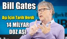 Bill Gates Aşı İçin Tarih Verdi – 14 Milyar Doz Aşı