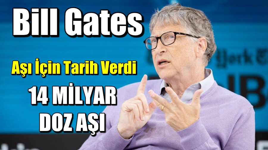 Bill Gates Aşı İçin Tarih Verdi – 14 Milyar Doz Aşı