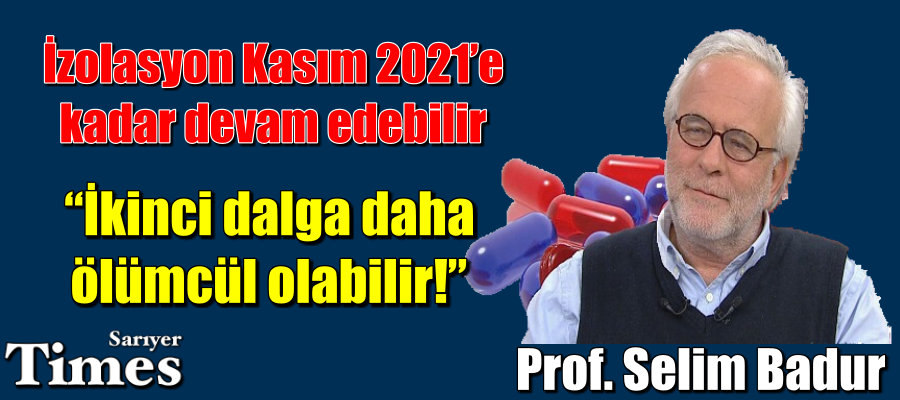Prof. Selim Badur: İkinci dalga daha ölümcül olabilir.