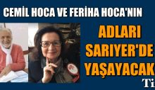 CEMİL HOCA VE FERİHA HOCA’NIN ADI SARIYER’DE YAŞAYACAK