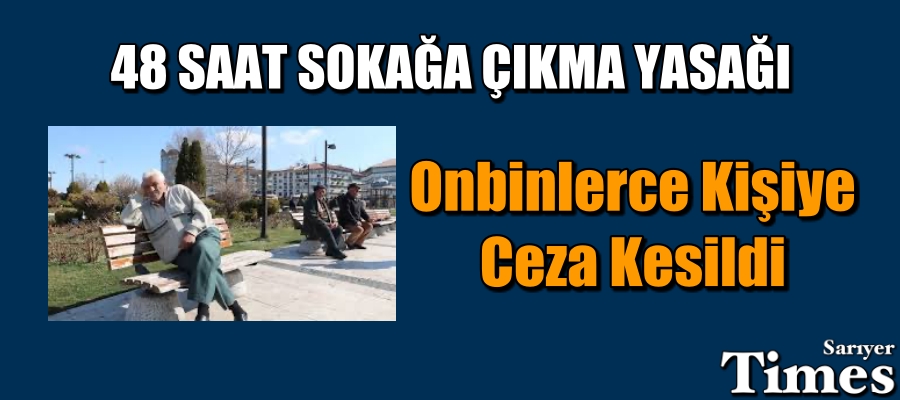 48 Saatte Onbinlerce Kişiye Ceza Kesildi
