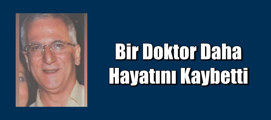 Bir Doktor Daha Hayatını Kaybetti