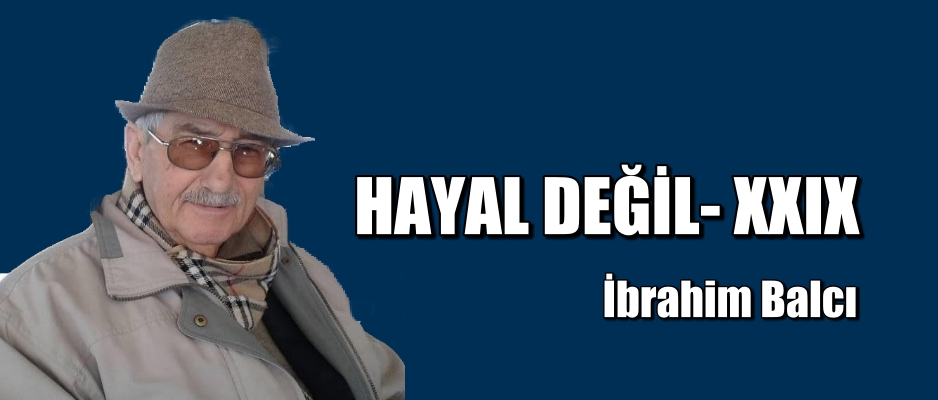 HAYAL DEĞİL- XXIX