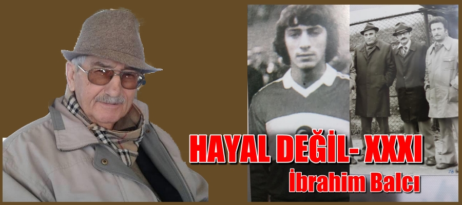 HAYAL DEĞİL- XXXI