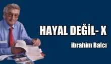 HAYAL DEĞİL- X