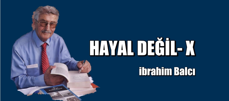 HAYAL DEĞİL- X