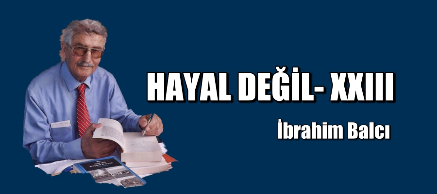 HAYAL DEĞİL – XXIII