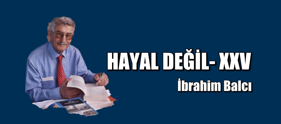 HAYAL DEĞİL- XXV