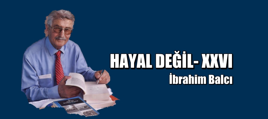 HAYAL DEĞİL- XXVI