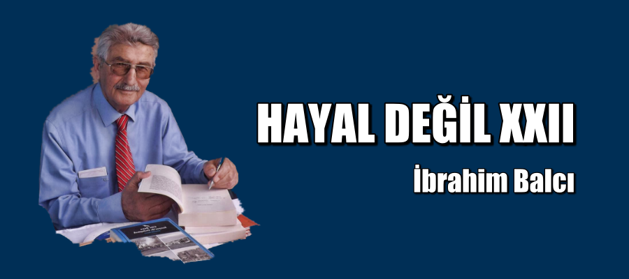 HAYAL DEĞİL XXII