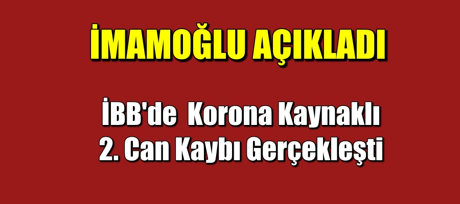 İBB’de Korona Kaynaklı 2 Ölüm Gerçekleşti