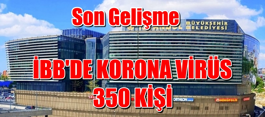 İBB’den bir acı haber daha! 350’ye yükseldi